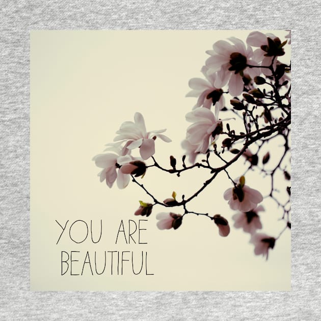 You Are Beautiful - Magnolia Edition by ALICIABOCK